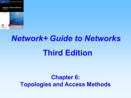 Chapter 6: Topologies and Access Methods