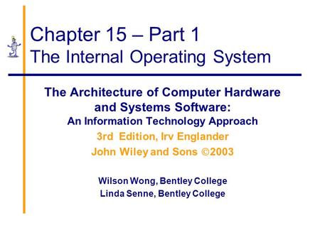 Chapter 15 – Part 1 The Internal Operating System