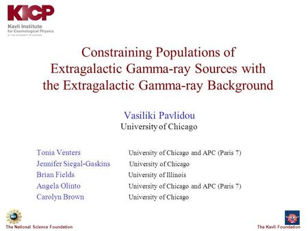 The Kavli FoundationThe National Science Foundation Constraining Populations of Extragalactic Gamma-ray Sources with the Extragalactic Gamma-ray Background.