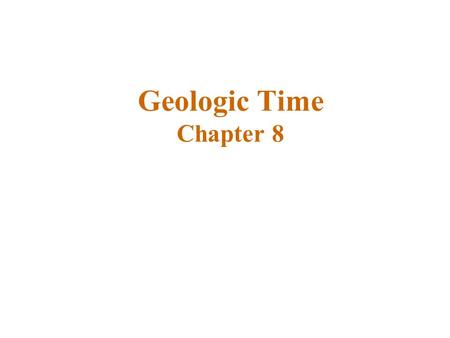 Geologic Time Chapter 8.