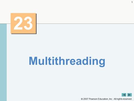  2007 Pearson Education, Inc. All rights reserved. 1 23 Multithreading.