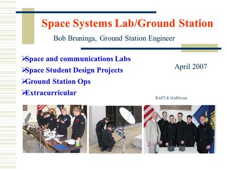 Space Systems Lab/Ground Station  Space and communications Labs  Space Student Design Projects  Ground Station Ops  Extracurricular Bob Bruninga, Ground.