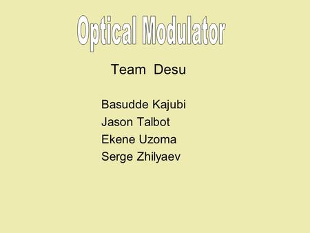 Team Desu Basudde Kajubi Jason Talbot Ekene Uzoma Serge Zhilyaev.