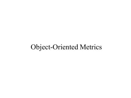 Object-Oriented Metrics