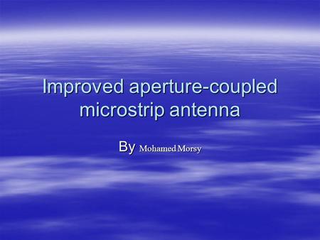 Improved aperture-coupled microstrip antenna