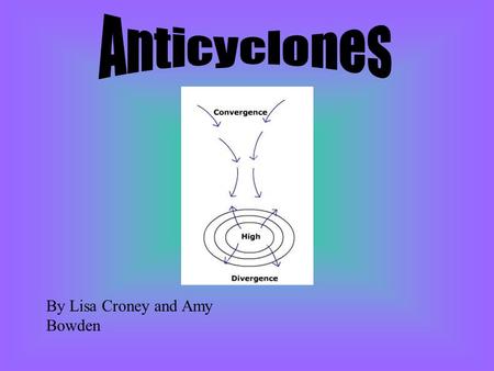 By Lisa Croney and Amy Bowden. In the winter Anticyclones bring quite dry weather with clear sky's, it is dry a there are no clouds to bring precipitation.