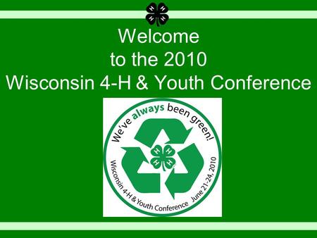 Welcome to the 2010 Wisconsin 4-H & Youth Conference.