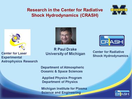 Center for Laser Experimental Astrophysics Research Department of Atmospheric Oceanic & Space Sciences Applied Physics Program Department of Physics Michigan.