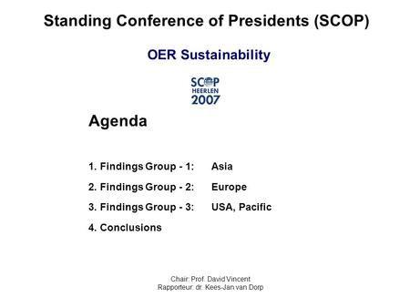 Standing Conference of Presidents (SCOP) OER Sustainability Agenda 1. Findings Group - 1: Asia 2. Findings Group - 2: Europe 3. Findings Group - 3: USA,