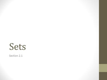 Sets Section 2.1. Introduction Sets are one of the basic building blocks for the types of objects considered in discrete mathematics. Important for counting.