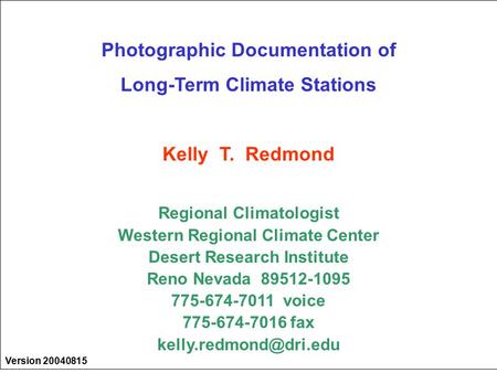 Photographic Documentation of Long-Term Climate Stations Kelly T. Redmond Regional Climatologist Western Regional Climate Center Desert Research Institute.