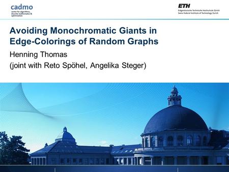 Avoiding Monochromatic Giants in Edge-Colorings of Random Graphs Henning Thomas (joint with Reto Spöhel, Angelika Steger) TexPoint fonts used in EMF. Read.