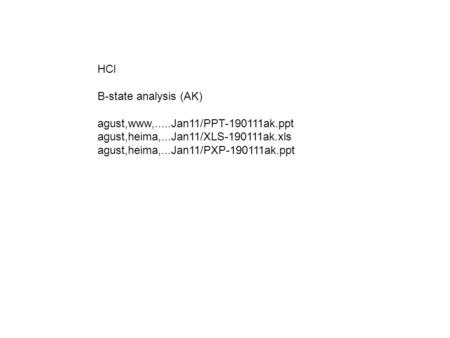 HCl B-state analysis (AK) agust,www,.....Jan11/PPT-190111ak.ppt agust,heima,...Jan11/XLS-190111ak.xls agust,heima,...Jan11/PXP-190111ak.ppt.