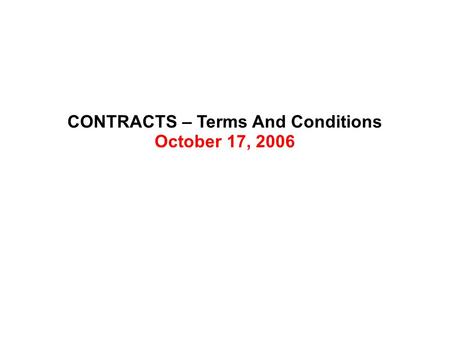 CONTRACTS – Terms And Conditions October 17, 2006.