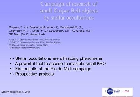 KBO Workshop, DPS 2003 - Stellar occultations are diffracting phenomena - A powerful tool to accede to invisible small KBO - First results of the Pic du.