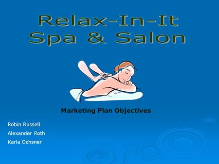 Robin Russell Alexander Roth Karla Ochsner Marketing Plan Objectives.