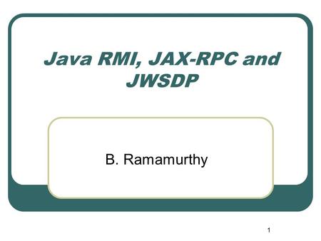 Java RMI, JAX-RPC and JWSDP