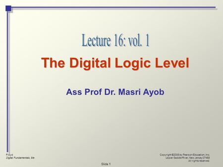 Floyd Digital Fundamentals, 9/e Copyright ©2006 by Pearson Education, Inc. Upper Saddle River, New Jersey 07458 All rights reserved. Slide 1 The Digital.