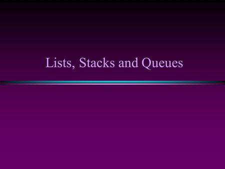 Lists, Stacks and Queues. 2 struct Node{ double data; Node* next; }; class List { public: List(); // constructor List(const List& list); // copy constructor.