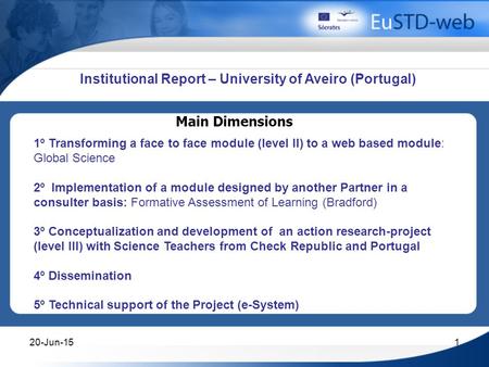 20-Jun-151 Main Dimensions 1º Transforming a face to face module (level lI) to a web based module: Global Science 2º Implementation of a module designed.