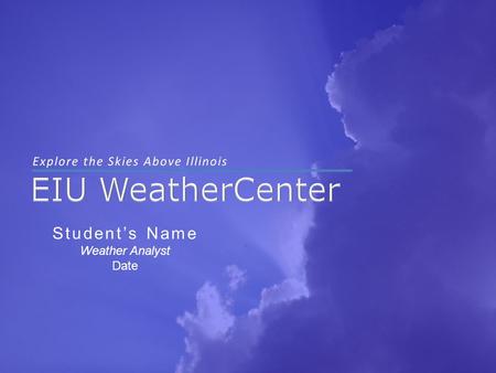 Student’s Name Weather Analyst Date. Your Weather Story WX Point One WX Point One WX Point Two WX Point Two WX Point Three WX Point Three.