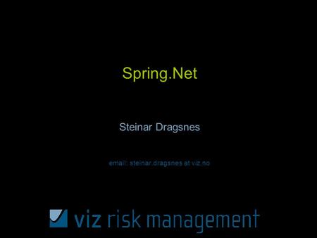 Spring.Net Steinar Dragsnes email: steinar.dragsnes at viz.no.