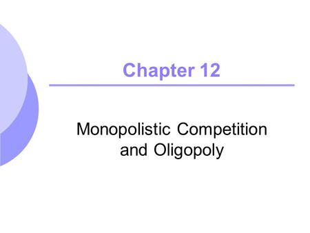 Monopolistic Competition and Oligopoly