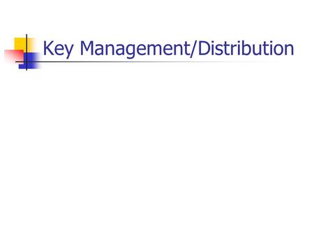 Key Management/Distribution. Administrivia Snafu on books Probably best to buy it elsewhere Paper assignment and first homework Next week (9/24)