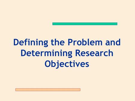 Defining the Problem and Determining Research Objectives