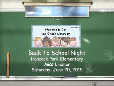 Back To School Night Hancock Park Elementary Miss Lindner Saturday, June 20, 2015 Back To School Night Hancock Park Elementary Miss Lindner Saturday,