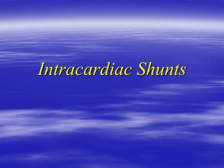 Intracardiac Shunts.