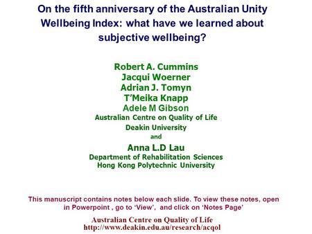 Robert A. Cummins Jacqui Woerner Adrian J. Tomyn T’Meika Knapp Adele M Gibson Australian Centre on Quality of Life Deakin University and Anna L.D Lau Department.