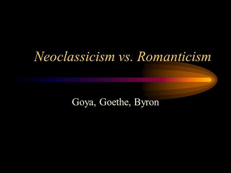 Neoclassicism vs. Romanticism