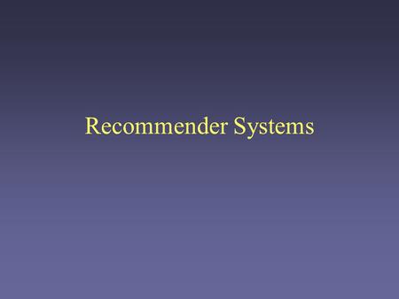 Recommender Systems. Customization Customization is one of the more attractive features of electronic commerce. –Creating a different product for every.