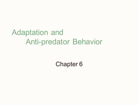 Adaptation and Anti-predator Behavior