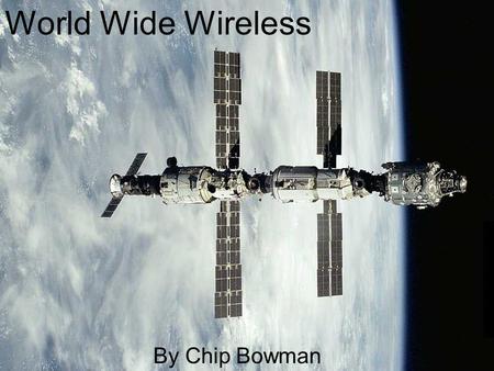 World Wide Wireless By Chip Bowman World Wide Wireless By Chip Bowman.