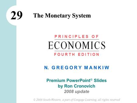 N. G R E G O R Y M A N K I W Premium PowerPoint ® Slides by Ron Cronovich 2008 update © 2008 South-Western, a part of Cengage Learning, all rights reserved.