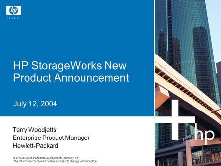 © 2004 Hewlett-Packard Development Company, L.P. The information contained herein is subject to change without notice July 12, 2004 HP StorageWorks New.