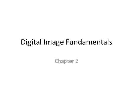 Digital Image Fundamentals