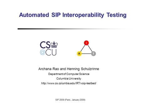 Automated SIP Interoperability Testing Archana Rao and Henning Schulzrinne Department of Computer Science Columbia University