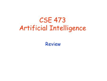 CSE 473 Artificial Intelligence Review. © Daniel S. Weld 2 Logistics Problem Set due at midnight Exam next Wed 8:30—10:30 Regular classroom Closed book.