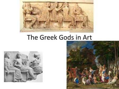 The Greek Gods in Art. Pantheon Important Terms Pantheon Assembly of the Gods Polytheism Monotheism Theriomorphism Anthropomorphism.