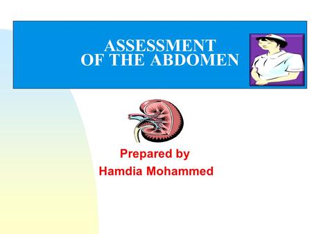 ASSESSMENT OF THE ABDOMEN