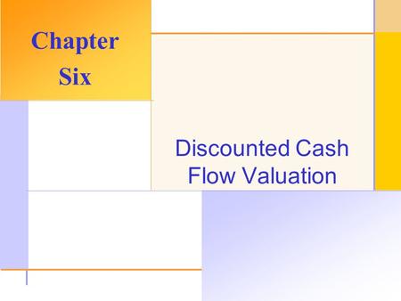 © 2003 The McGraw-Hill Companies, Inc. All rights reserved. Discounted Cash Flow Valuation Chapter Six.