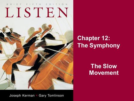 Chapter 12: The Symphony The Slow Movement.