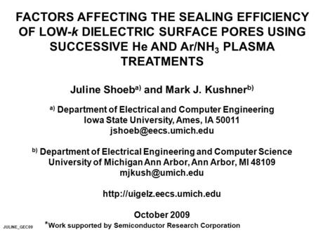 FACTORS AFFECTING THE SEALING EFFICIENCY OF LOW-k DIELECTRIC SURFACE PORES USING SUCCESSIVE He AND Ar/NH 3 PLASMA TREATMENTS Juline Shoeb a) and Mark J.