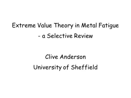 Extreme Value Theory in Metal Fatigue a Selective Review