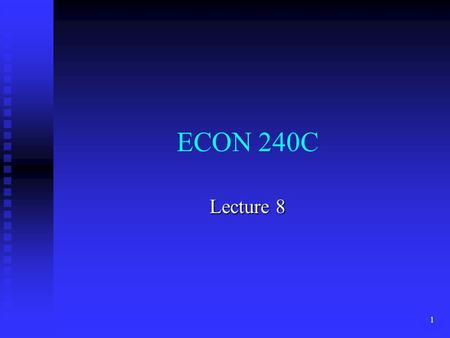 1 ECON 240C Lecture 8. 2 Outline: 2 nd Order AR Roots of the quadratic Roots of the quadratic Example: capumfg Example: capumfg Polar form Polar form.