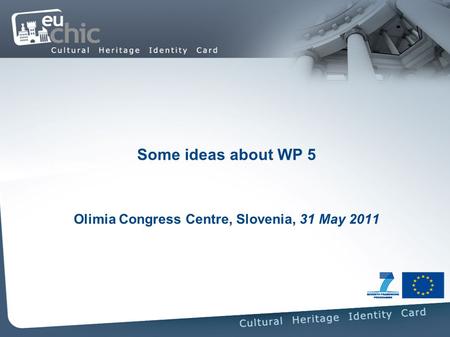 Some ideas about WP 5 Olimia Congress Centre, Slovenia, 31 May 2011.