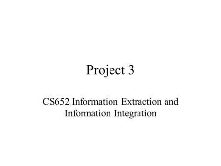 Project 3 CS652 Information Extraction and Information Integration.